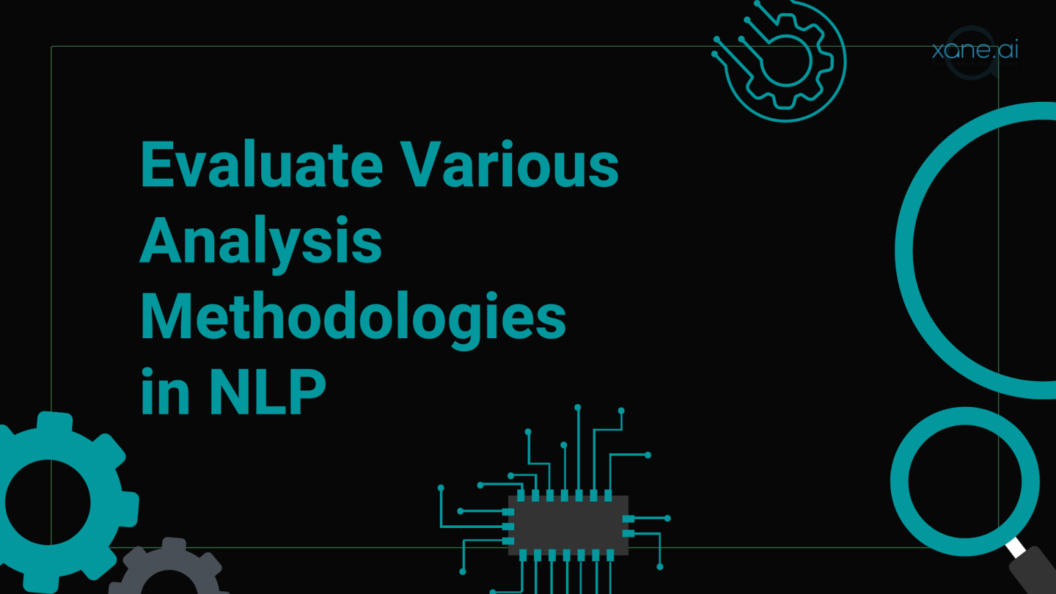 Evaluate Various Analysis Methodologies In NLP - Xane AI